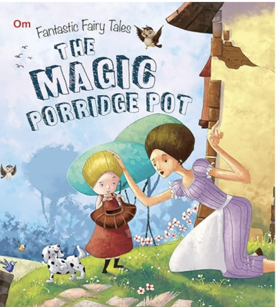 Fairy Tales: The Magic Porridge Pot Fantastic